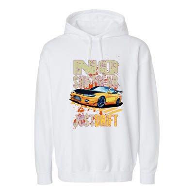 No Shiftgear Just Drift Car Fanatic Garment-Dyed Fleece Hoodie