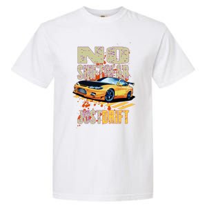 No Shiftgear Just Drift Car Fanatic Garment-Dyed Heavyweight T-Shirt