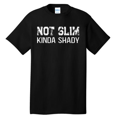 Not Slim Kinda Shady Funny Quote For Rap Fan Man Women Tall T-Shirt