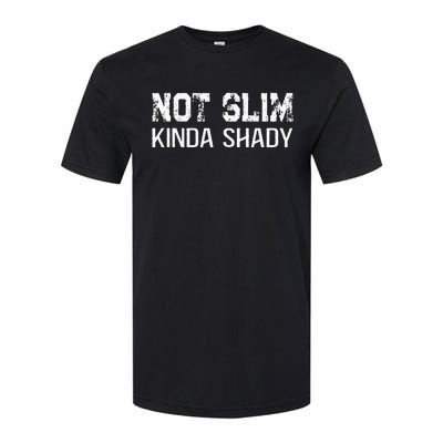 Not Slim Kinda Shady Funny Quote For Rap Fan Man Women Softstyle CVC T-Shirt