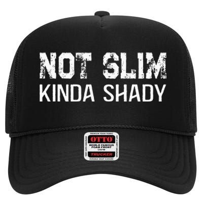 Not Slim Kinda Shady Funny Quote For Rap Fan Man Women High Crown Mesh Back Trucker Hat