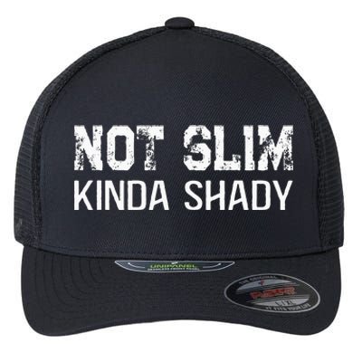 Not Slim Kinda Shady Funny Quote For Rap Fan Man Women Flexfit Unipanel Trucker Cap