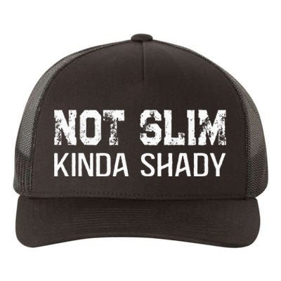 Not Slim Kinda Shady Funny Quote For Rap Fan Man Women Yupoong Adult 5-Panel Trucker Hat