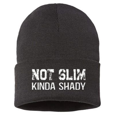 Not Slim Kinda Shady Funny Quote For Rap Fan Man Women Sustainable Knit Beanie