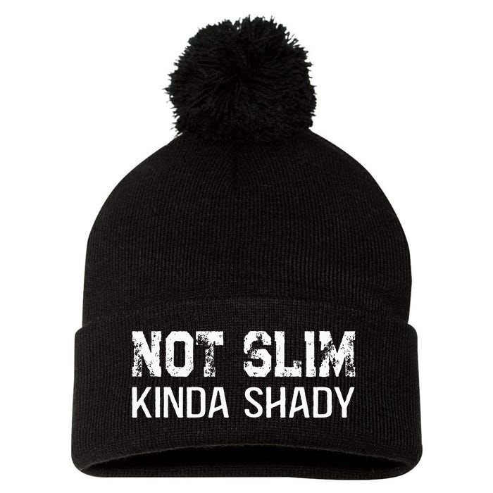 Not Slim Kinda Shady Funny Quote For Rap Fan Man Women Pom Pom 12in Knit Beanie