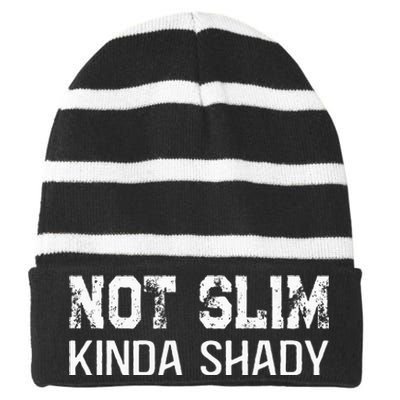 Not Slim Kinda Shady Funny Quote For Rap Fan Man Women Striped Beanie with Solid Band