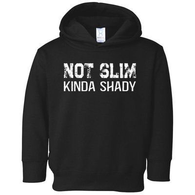 Not Slim Kinda Shady Funny Quote For Rap Fan Man Women Toddler Hoodie