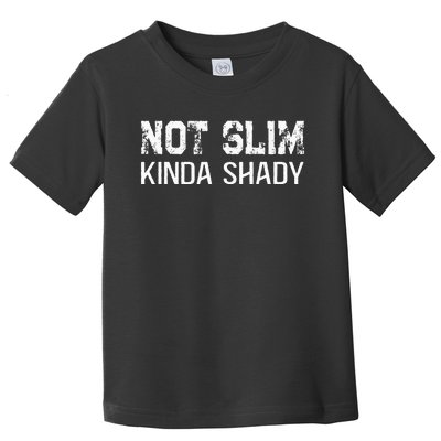 Not Slim Kinda Shady Funny Quote For Rap Fan Man Women Toddler T-Shirt