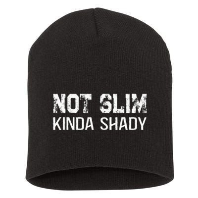 Not Slim Kinda Shady Funny Quote For Rap Fan Man Women Short Acrylic Beanie