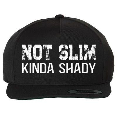 Not Slim Kinda Shady Funny Quote For Rap Fan Man Women Wool Snapback Cap