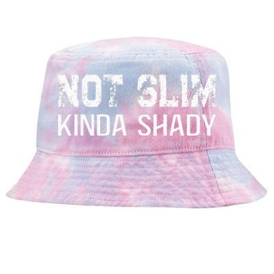 Not Slim Kinda Shady Funny Quote For Rap Fan Man Women Tie-Dyed Bucket Hat