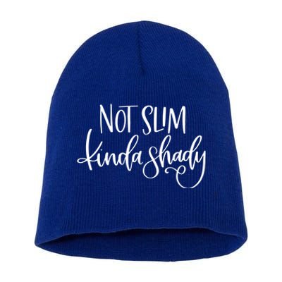 Not Slim Kinda Shady Sarcastic New Mom Momlife Meaningful Gift Short Acrylic Beanie