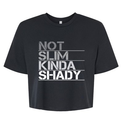 Not Slim Kinda Shady Gift Not Slim But Shady Cute Gift Bella+Canvas Jersey Crop Tee