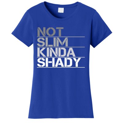 Not Slim Kinda Shady Gift Not Slim But Shady Cute Gift Women's T-Shirt