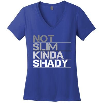 Not Slim Kinda Shady Gift Not Slim But Shady Cute Gift Women's V-Neck T-Shirt