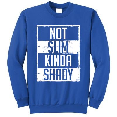 Not Slim Kinda Shady Chubby Gym Design Great Gift Sweatshirt