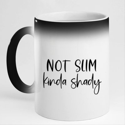 Not Slim Kinda Shady Fun Novelty Humor Funny Quote Graphic Funny Gift 11oz Black Color Changing Mug