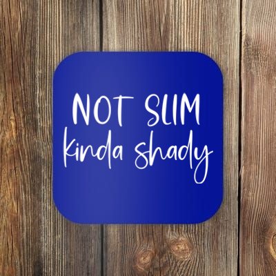 Not Slim Kinda Shady Fun Novelty Humor Funny Quote Graphic Funny Gift Coaster