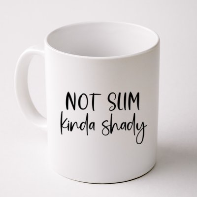 Not Slim Kinda Shady Fun Novelty Humor Funny Quote Graphic Funny Gift Coffee Mug