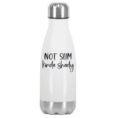 Not Slim Kinda Shady Fun Novelty Humor Funny Quote Graphic Funny Gift Stainless Steel Insulated Water Bottle