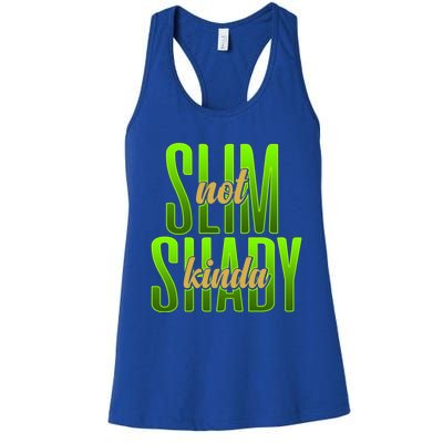 Not Slim Kinda Shady Funny Body Positive Sarcastic Humor Funny Gift Women's Racerback Tank