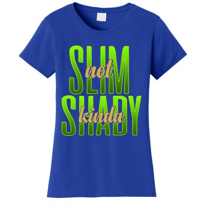 Not Slim Kinda Shady Funny Body Positive Sarcastic Humor Funny Gift Women's T-Shirt