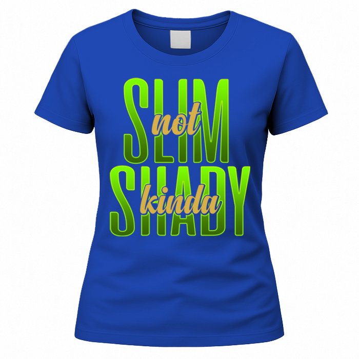 Not Slim Kinda Shady Funny Body Positive Sarcastic Humor Funny Gift Women's T-Shirt