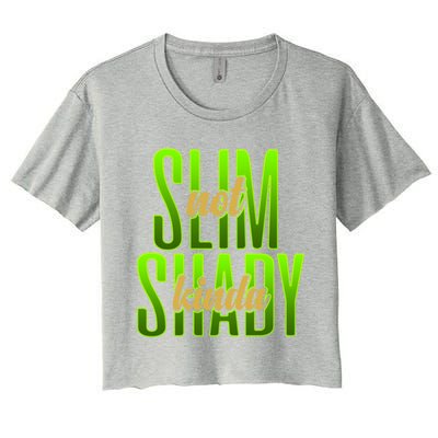 Not Slim Kinda Shady Funny Body Positive Sarcastic Humor Funny Gift Women's Crop Top Tee