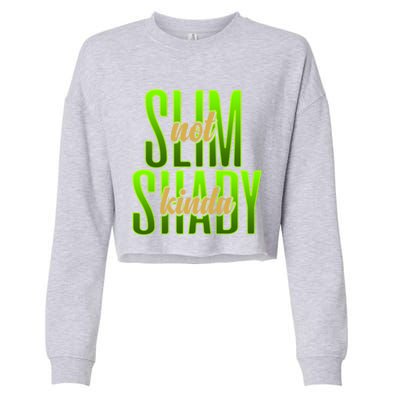 Not Slim Kinda Shady Funny Body Positive Sarcastic Humor Funny Gift Cropped Pullover Crew