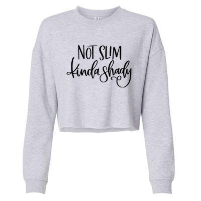 Not Slim Kinda Shady Funny Saying Humor Gift Cropped Pullover Crew