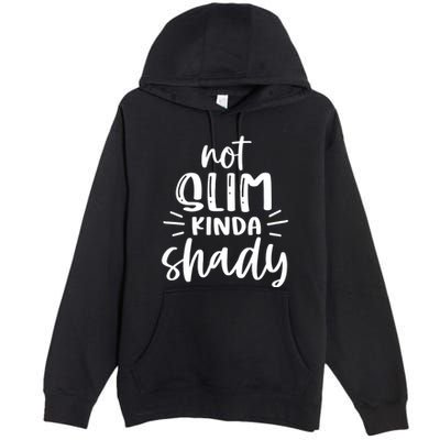 Not Slim Kinda Shady Premium Pullover Hoodie