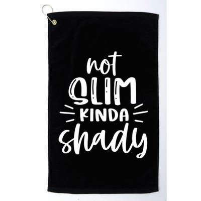 Not Slim Kinda Shady Golf Towel