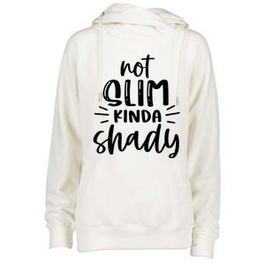 Not Slim Kinda Shady Womens Funnel Neck Pullover Hood