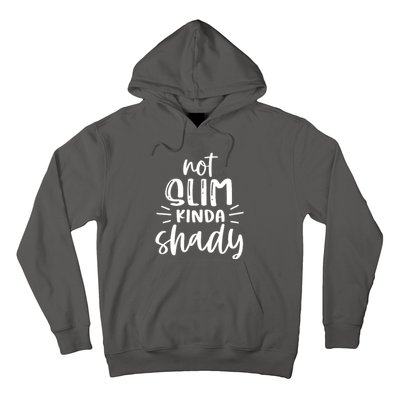 Not Slim Kinda Shady Hoodie