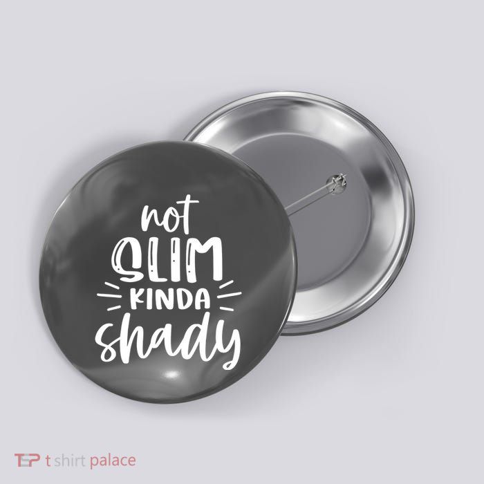 Not Slim Kinda Shady Button