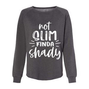 Not Slim Kinda Shady Womens California Wash Sweatshirt