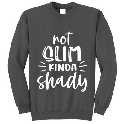 Not Slim Kinda Shady Tall Sweatshirt