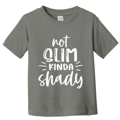 Not Slim Kinda Shady Toddler T-Shirt
