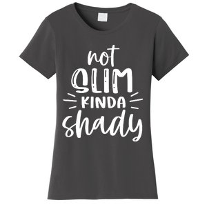 Not Slim Kinda Shady Women's T-Shirt