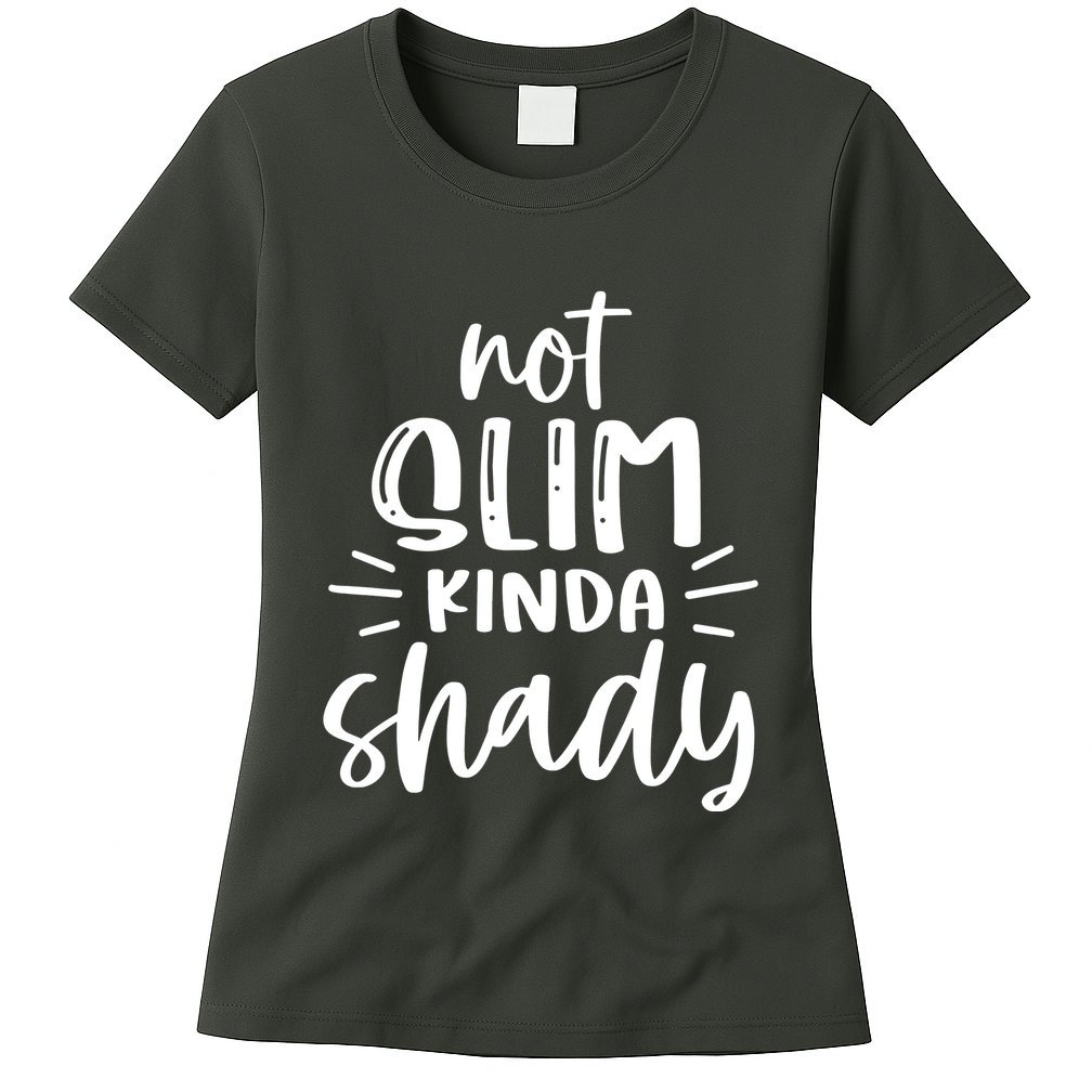 Not Slim Kinda Shady Womens T-Shirt