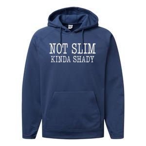 Not Slim Kinda Shady Humor Gift Performance Fleece Hoodie