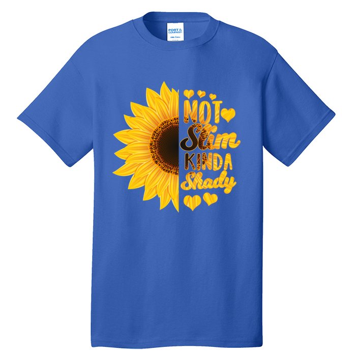 Not Slim Kinda Shady Floral Sunflower Not Slim But Shady Gift Tall T-Shirt