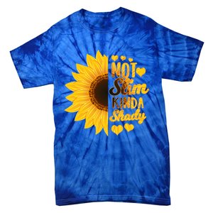 Not Slim Kinda Shady Floral Sunflower Not Slim But Shady Gift Tie-Dye T-Shirt