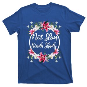 Not Slim Kinda Shady Flower Floral Gift T-Shirt