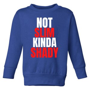 Not Slim Kinda Shady Funny Novelty Mom Dad Family Fun Gift Toddler Sweatshirt