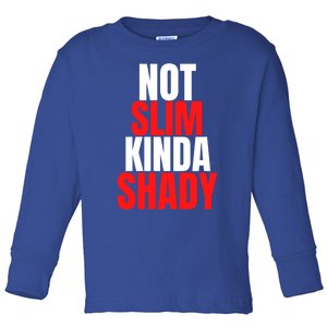 Not Slim Kinda Shady Funny Novelty Mom Dad Family Fun Gift Toddler Long Sleeve Shirt