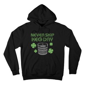 Never Skip Keg Day Funny Saint Patrick's Day Beer Lover Drinking Team Hoodie