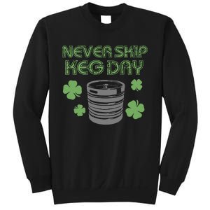 Never Skip Keg Day Funny Saint Patrick's Day Beer Lover Drinking Team Sweatshirt