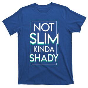 Not Slim Kinda Shady Gym Lover Funny Clothing Funny Gift T-Shirt