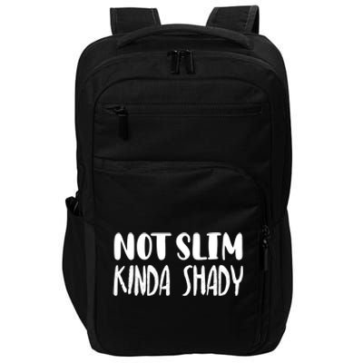 Not Slim Kinda Shady Gym Gift Cute Mom Funny Gift Funny Foodie Gift Impact Tech Backpack